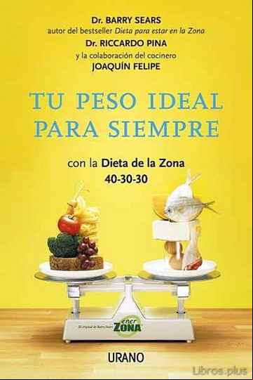 Descargar ebook TU PESO IDEAL PARA SIEMPRE: CON LA DIETA DE LA ZONA 40-30-40: REC ETAS DEL CHEF JOAQUIN FELIPE en epub