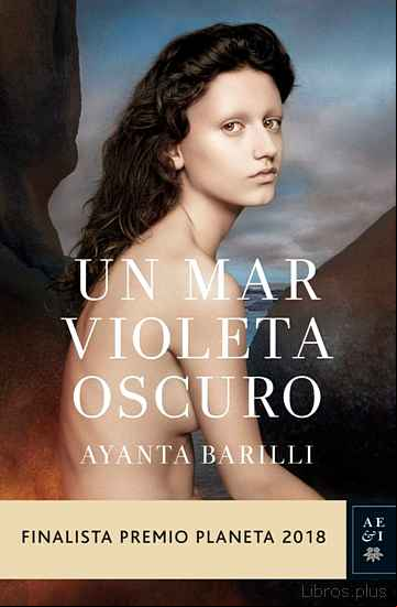 Descargar gratis ebook UN MAR VIOLETA OSCURO (FINALISTA PREMIO PLANETA 2018) en epub