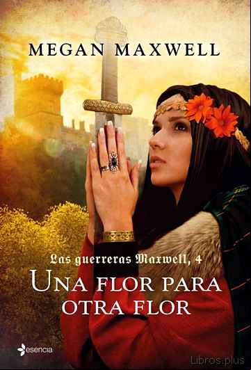 Descargar ebook UNA FLOR PARA OTRA FLOR (SAGA LAS GUERRERAS MAXWELL 4)