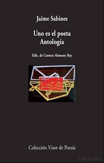 Descargar gratis ebook UNO ES EL POETA: ANTOLOGIA (4ª ED.) en epub