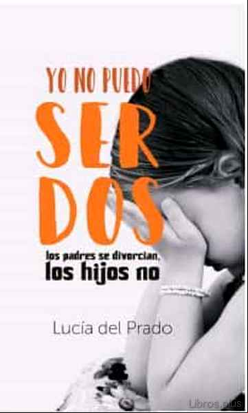 Descargar gratis ebook YO NO PUEDO SER DOS en epub